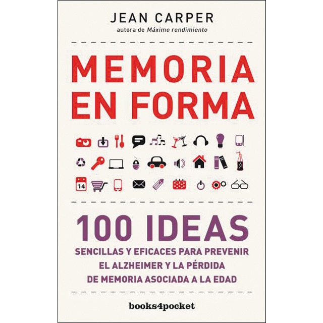 Memoria en forma: 100 ideas sencillas y eficaces para prevenir el alzheimer y la pérdida de memoria asociada (JEAN CARPER)