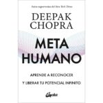 Metahumano: Aprende a reconocer y liberar tu potencial infinito (DEEPAK CHOPRA)