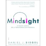 Mindsight: La nueva ciencia de la transformación personal (DANIEL J.SIEGEL)