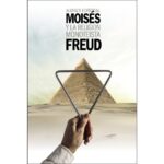 Moisés y la religión monoteísta: Y otros escritos sobre judaísmo y antisemitismo (SIGMUND FREUD)