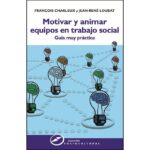 Motivar y animar equipos en trabajo social: Guía muy práctica (FRANCOIS CHARLEUX)