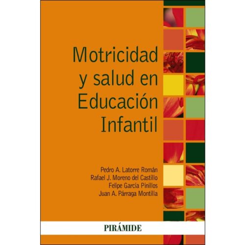 Motricidad y salud en educación infantil (JUAN ANTONIO PÁRRAGA MONTILLA)