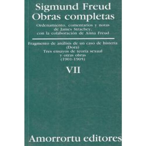 Obras completas. Volumen 7: «fragmento de análisis de un caso de histeria» (caso «dora») (1901-1905) (SIGMUND FREUD)