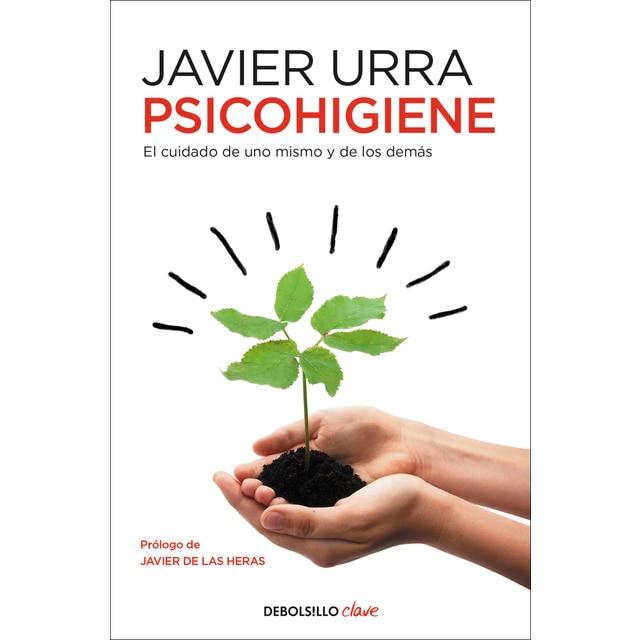 Psicohigiene: El cuidado de uno mismo y de los demás (JAVIER URRA)