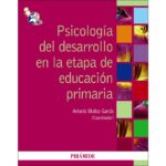 Psicología del desarrollo en la etapa de educación primaria (ANTONIO MUÑOZ GARCÍA)