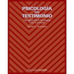 Psicología del testimonio: Una aplicación de los estudios sobre la memoria (ANTONIO LUCAS MANZANERO PUEBLA)