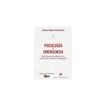 Psicología y emergencia: Habilidades psicológicas en las profesiones de socorro y emergencia (ENRIQUE PARADA TORRES)