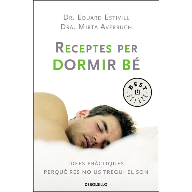 Receptes per a dormir bé: Idees pràctiques perquè res no us tregui el son (EDUARD ESTIVILL)