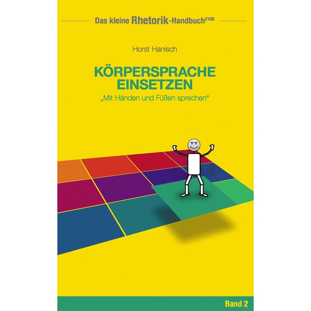 Rhetorik-Handbuch 2100 Körpersprache einsetze (HORST HANISCH)