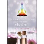 Sanación vibracional a través de los chakras (JOY GARDNER)