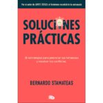 Soluciones prácticas: 30 estrategias para potenciar mis fortalezas y resolver los conflictos (BERNARDO STAMATEAS)