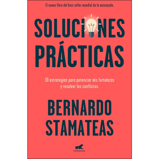 Soluciones prácticas: 30 estrategias para potenciar mis fortalezas y resolver los conflictos (BERNARDO STAMATEAS)