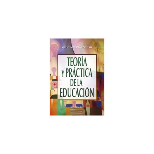 Teoría y práctica de la educación (VALENTIN MARTINEZ OTERO)