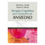 Terapia cognitiva para trastornos de ansiedad (DAVID A. CLARK)