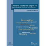 Terapia familiar de la psicosis. Entre la destriangulación y la reconfirmación (JUAN LUIS LINARES)