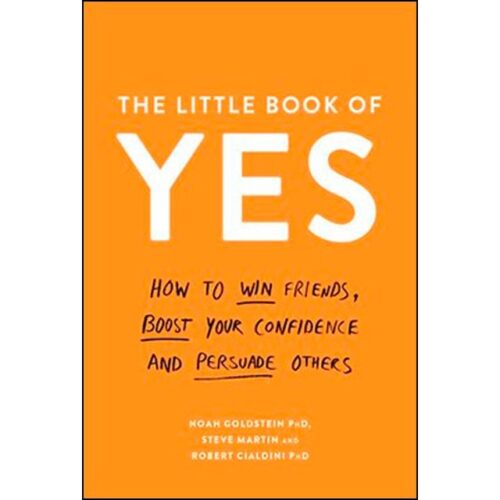 The little book of yes! (NOAH GOLDSTEIN PHD)