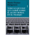 Todo lo que hay que saber sobre el acoso moral en el trabajo (MARIE-FRANCE HIRIGOYEN)