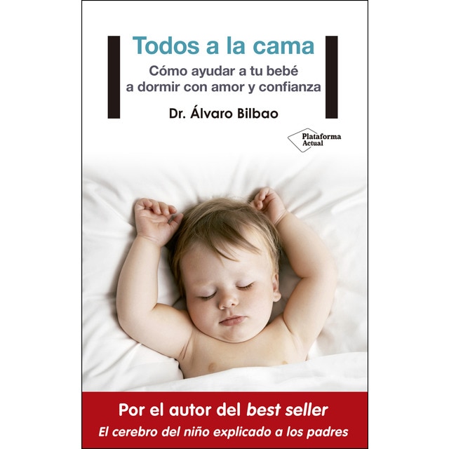 Todos a la cama: Cómo ayudar a tu bebé a dormir con amor y confianza (ÁLVARO BILBAO)
