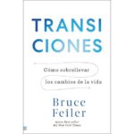 Transiciones: ¿cómo sobrellevar los cambios en la vida? (BRUCE FEILER)