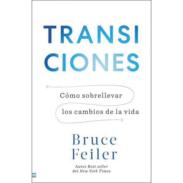 Transiciones: ¿cómo sobrellevar los cambios en la vida? (BRUCE FEILER)