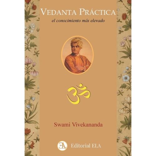 Vedanta práctica: el conocimiento más grande y más elevado ( con solapas) (SWAMI VIVEKANANDA)