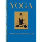 Yoga. Las posiciones esenciales (VV.AA)